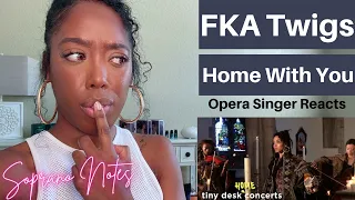 Opera Singer Reacts to FKA Twigs Home With You | Tiny Desk Concert | Performance Analysis |