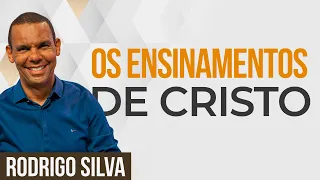 Sermão de Rodrigo Silva | A DOUTRINA DE CRISTO