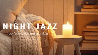 Tender Night Jazz Instrumetal Music - Exquisite Piano Jazz Background - Relaxing Deep Sleep Music