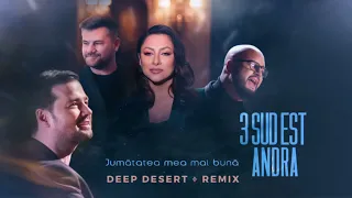 3 Sud Est x Andra - Jumatatea Mea Mai Buna ( Deep Desert Remix )