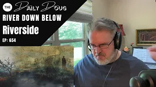Classical Composer reacts to RIVERSIDE: River Down Below | The Daily Doug (Episode 654)