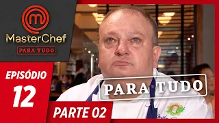 MASTERCHEF PARA TUDO (18/06/2019) | PARTE 2 | EP 12