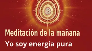 Meditación de la mañana: "Yo soy energía pura", por Enrique simó.