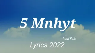 Rauf Faik - 5 Mnhyt (Lyrics 2022)