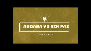 Andaba yo sin paz CUARTETO