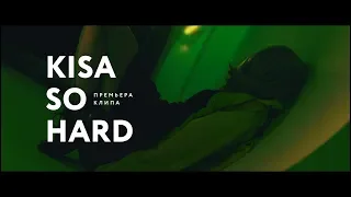 KISA - So Hard (Official Video)