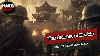 The Invasion of Manchuria 1931-1932 | The Defense of Harbin