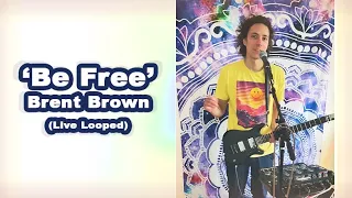 Brent Brown - Be Free (Live Looping Original)