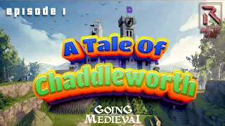 Going Medieval Gameplay | Ep 1 | " The Birth of Chaddleworth"