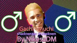 shadowraze - showdown【RIGHT VERSION】♂ Gachi Remix ♂ by NikesaDM