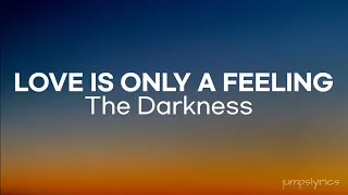 Love is only a feeling - The darkness (lyrics)