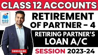 Settlement of Retiring Partner's Loan A/c | Retirement of a Partner - 4 | Class 12 Accounts