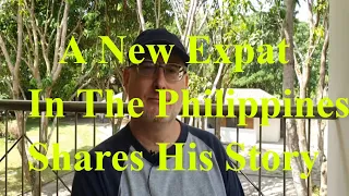 A New Expat In The Philippines Shares His Story. Every Man Has a Story