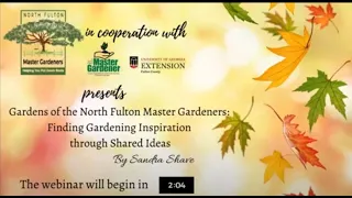 "Gardens of the North Fulton Master Gardeners: Finding Gardening Inspiration through Shared Ideas"