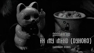 SSSSANCHO — In my mind (Dynoro) [Witch House, Darkwave]