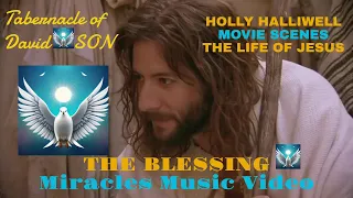 "THE BLESSING", Holly Halliwell 3DWorship MusicMOVIE Story "The Life of JESUS" /Miracles of Jesus