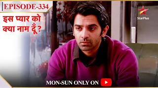 Iss Pyar Ko Kya Naam Doon? | Season 1 | Episode 334 | Kis baat ko lekar Arnav hua udaas?