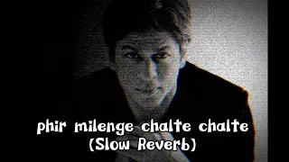 Phir-Milenge-Chalte-Chalte_ ($low Rèverb)_Sonu Nigam