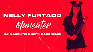 Nelly Furtado - Maneater (DJ Hlásznyik x D!rty Bass Remix) [2022] [www.djhlasznyik.hu]