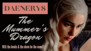 Game of Thrones/ASOIAF Theories | Daenerys | The Mummer's Dragon