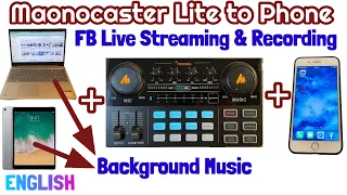 Maonocaster Lite to Phone for FB Live Streaming & Recording while Music from Laptop/iPad/Tablet