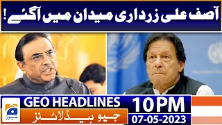 Geo News Headlines 10 PM - Asif Ali Zardari vs Imran Khan | 7th May 2023
