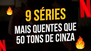 9 SÉRIES "Quentes" pra ver na Netflix! 🔥😈