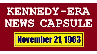 KENNEDY-ERA NEWS CAPSULE: 11/21/63 (ABC RADIO NETWORK & WESTINGHOUSE BROADCASTING COMPANY)