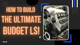 How To Build the Ultimate Budget Turbo LS Engine!