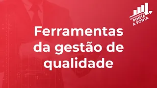 Ferramentas da Gestão de Qualidade - Administração Ponta a Ponta