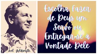 Escolha Fazer de Deus um Servo ou Entregar-se à Vontade Dele - Joel Goldsmith