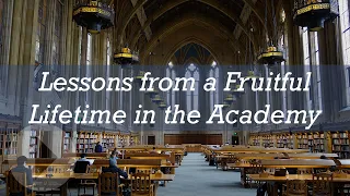 Lessons from a Fruitful Lifetime in the Academy - John Lennox