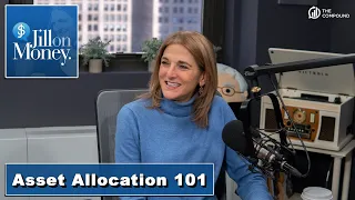 Asset Allocation 101 | Jill on Money