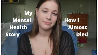 My Mental Health Story - How Mental Illness Almost Killed Me