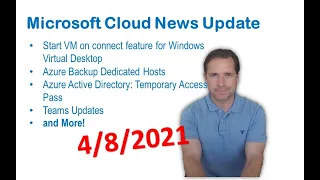 Microsoft Cloud News Update for 4/8/21 - Azure, Office 365, Microsoft 365, Teams, Cloud Update