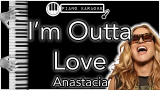 I’m Outta Love - Anastacia - Piano Karaoke Instrumental