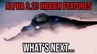 Star Citizen Alpha 3.23 Hidden Features & What's Next?!