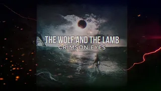 Crimson Eyes - The Wolf And The Lamb (Official Lyric Video)