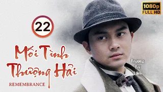 Phim TVB Mối Tình Thượng Hải (Remembrance) 22/22 | Trương Trí Lâm, Quách Khả Doanh | 1994