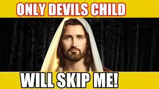 🔴 Only Devil's 👿👿 Child Will Skip This Video | God message today | Jesus Message 🙏🙏 #jesus