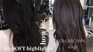 how to do SOFT HIGHLIGHTS on brown hair
