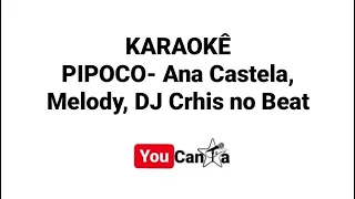 PIPOCO- Ana Castela (Boiadeira), Melody, DJ Chris no Beat (Karaokê)