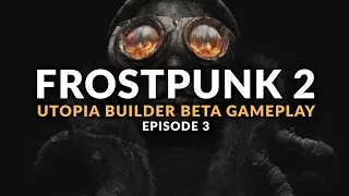 FROSTPUNK 2 BETA GAMEPLAY | EP. 03 - SCARCE CITY (City Builder Let's Play)