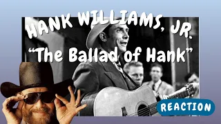 Hank Williams, Jr. -- The Ballad of Hank  [REACTION]