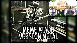 Meme ataud version metal