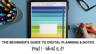 The Beginner's Guide to Digital Planning and Notes: Part 1 What is it?