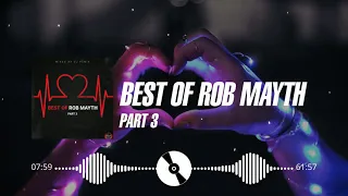 Best Of Rob Mayth Part 3 (mixed by Dj Fen!x)