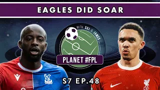 Eagles Did Soar | Planet FPL S. 7 Ep. 48 | GW34 Weekend Review | Fantasy Premier League