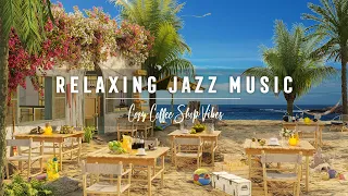 Soothing Jazz Music in the Coffee Shop Ambience ~ ☕Jazz Instrumental Music with Ocean Wave Sounds