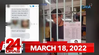 24 Oras Express: March 18, 2022 [HD]